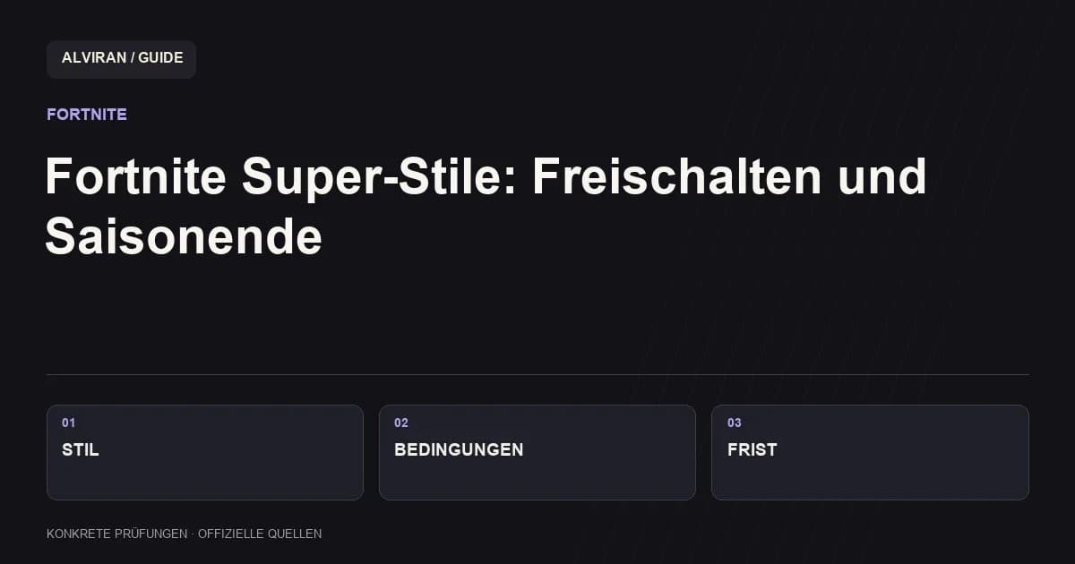 STIL → BEDINGUNGEN → FRIST: Fortnite Super-Stile: Freischalten und Saisonende