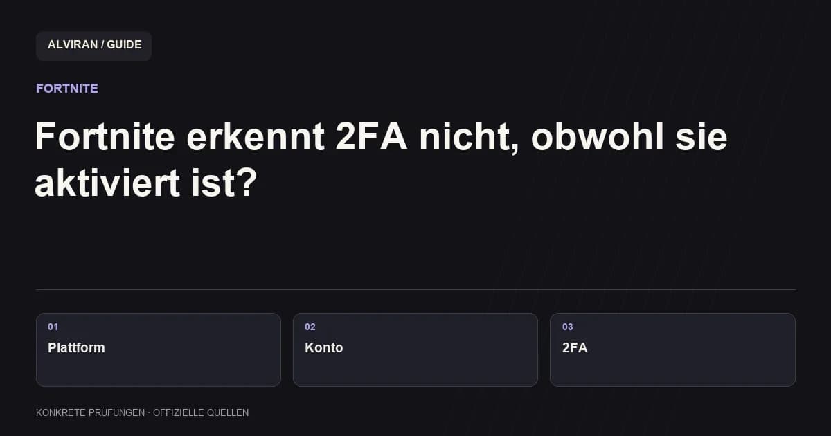 Plattform → Konto → 2FA: Fortnite erkennt 2FA nicht, obwohl sie aktiviert ist?