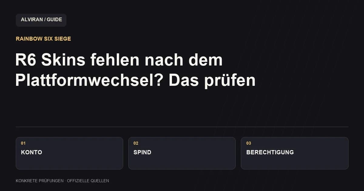 KONTO → SPIND → BERECHTIGUNG: R6 Skins fehlen nach dem Plattformwechsel? Das prüfen