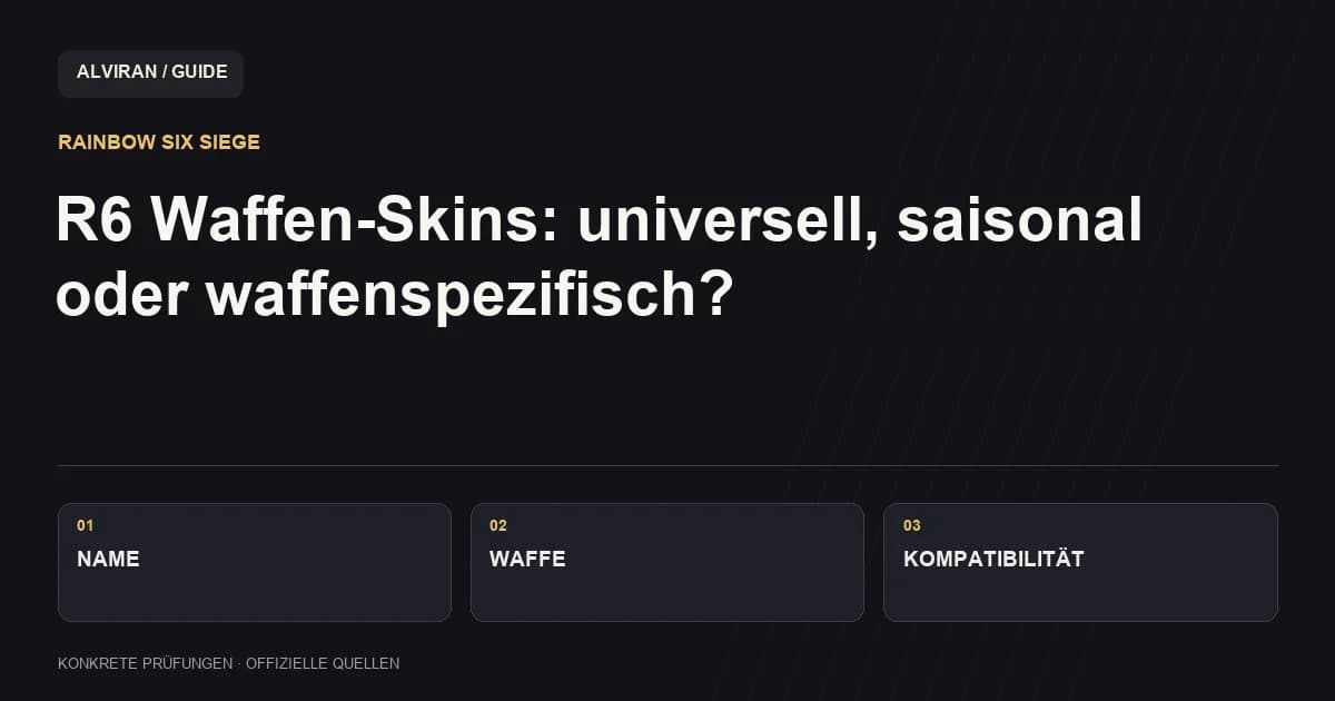 NAME → WAFFE → KOMPATIBILITÄT: R6 Waffen-Skins: universell, saisonal oder waffenspezifisch?