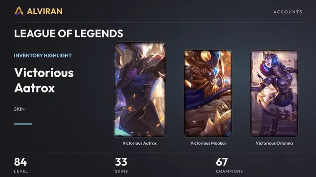 LEAGUE OF LEGENDS · Level 84 · Victorious Aatrox, Victorious Maokai, Victorious Orianna