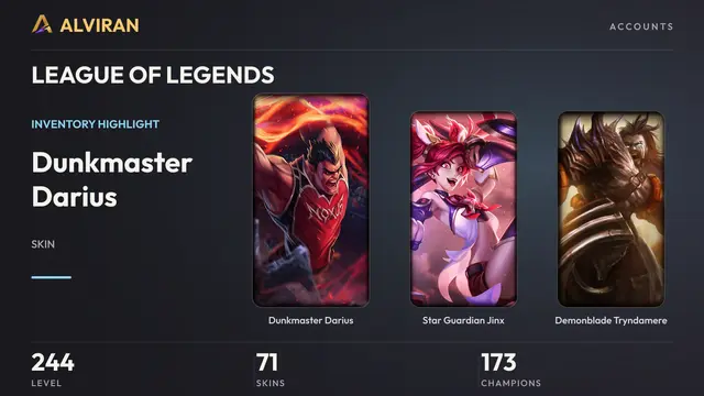 LEAGUE OF LEGENDS · Level 244 · Dunkmaster Darius, Star Guardian Jinx, Demonblade Tryndamere