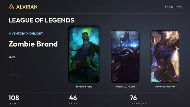 LEAGUE OF LEGENDS · Level 108 · Zombie Brand, Worlds 2016 Zed, Victorious Aatrox