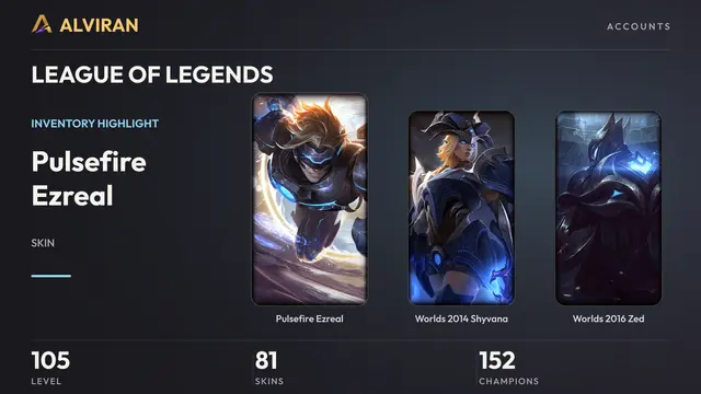 LEAGUE OF LEGENDS · Level 105 · Pulsefire Ezreal, Worlds 2014 Shyvana, Worlds 2016 Zed