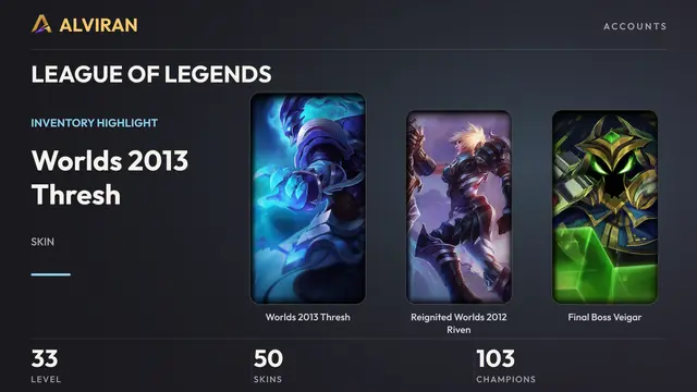 LEAGUE OF LEGENDS · Level 33 · Worlds 2013 Thresh, Reignited Worlds 2012 Riven, Final Boss Veigar