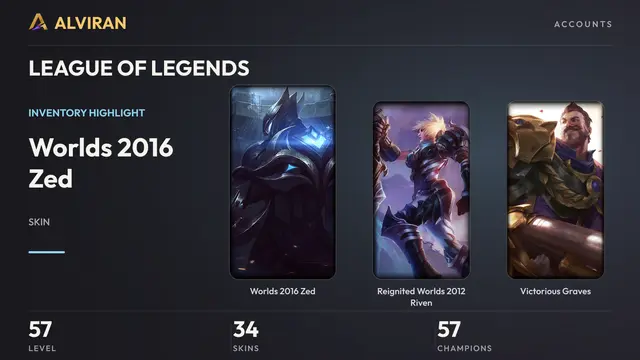 LEAGUE OF LEGENDS · Level 57 · Worlds 2016 Zed, Reignited Worlds 2012 Riven, Victorious Graves