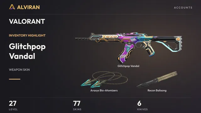 VALORANT · Level 27 · Glitchpop Vandal, Araxys Bio-Atomizers · Melee, Recon Balisong · Melee