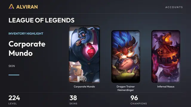 LEAGUE OF LEGENDS · Level 224 · Corporate Mundo, Dragon Trainer Heimerdinger, Infernal Nasus