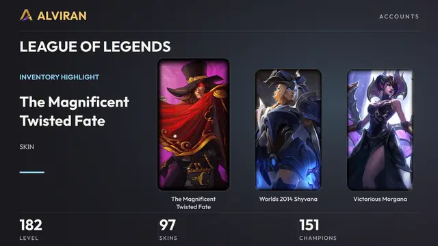 LEAGUE OF LEGENDS · Level 182 · The Magnificent Twisted Fate, Worlds 2014 Shyvana, Victorious Morgana