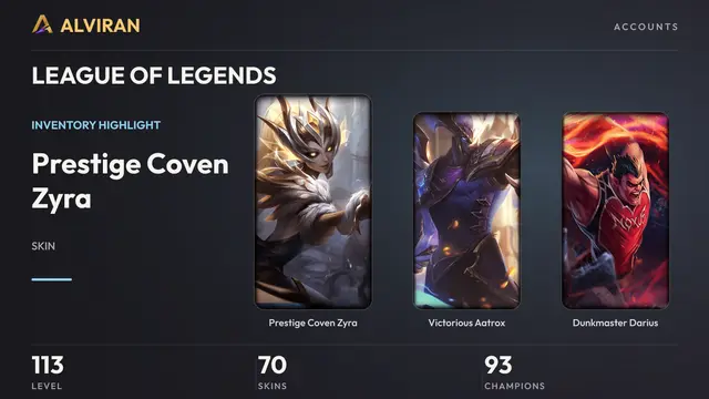 LEAGUE OF LEGENDS · Level 113 · Prestige Coven Zyra, Victorious Aatrox, Dunkmaster Darius