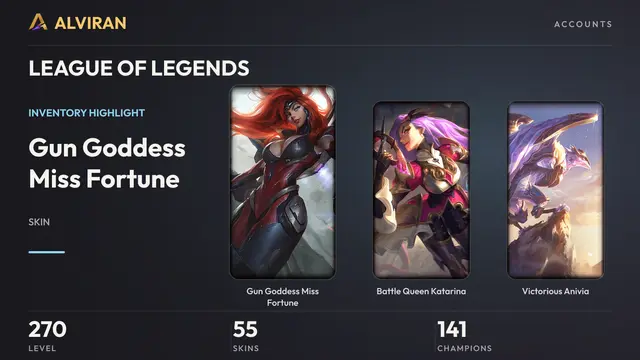 LEAGUE OF LEGENDS · Level 270 · Gun Goddess Miss Fortune, Battle Queen Katarina, Victorious Anivia