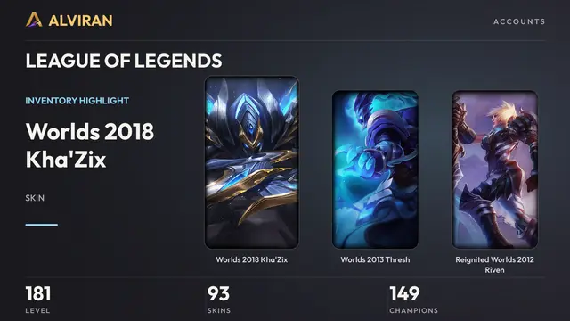 LEAGUE OF LEGENDS · Level 181 · Worlds 2018 Kha'Zix, Worlds 2013 Thresh, Reignited Worlds 2012 Riven