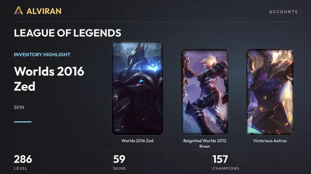 LEAGUE OF LEGENDS · Level 286 · Worlds 2016 Zed, Reignited Worlds 2012 Riven, Victorious Aatrox
