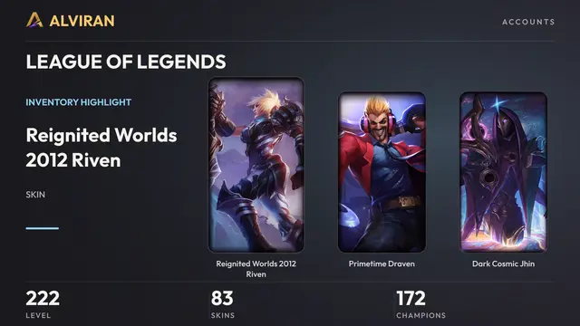 LEAGUE OF LEGENDS · Level 222 · Reignited Worlds 2012 Riven, Primetime Draven, Dark Cosmic Jhin