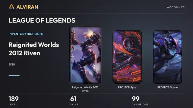 LEAGUE OF LEGENDS · Level 189 · Reignited Worlds 2012 Riven, PROJECT: Pyke, PROJECT: Vayne