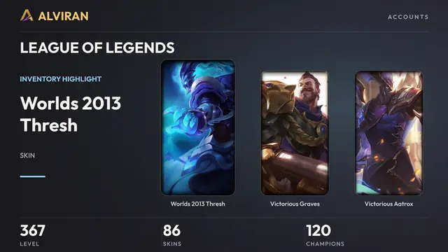 LEAGUE OF LEGENDS · Level 367 · Worlds 2013 Thresh, Victorious Graves, Victorious Aatrox